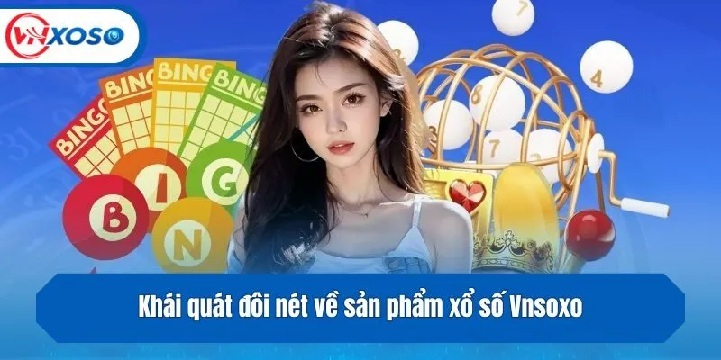 Khái quát đôi nét về sản phẩm xổ số Vnsoxo