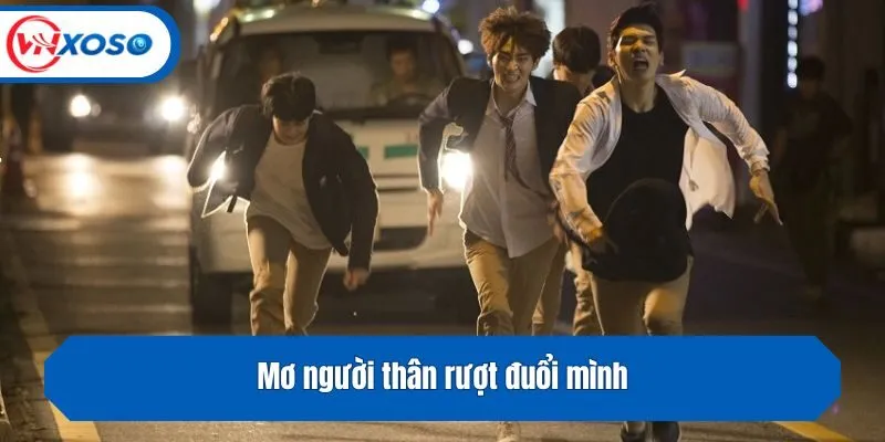 Mơ người thân rượt đuổi mình