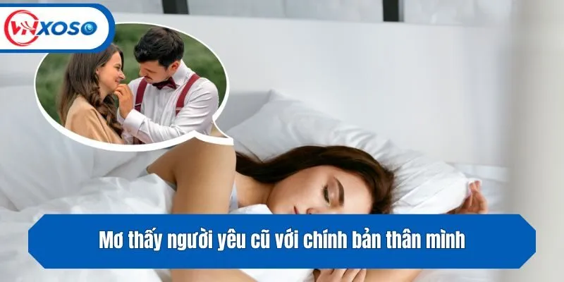 Mơ thấy người yêu cũ với chính bản thân mình
