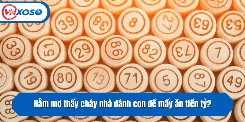 Nằm mơ thấy cháy nhà đánh con đề mấy ăn tiền tỷ?